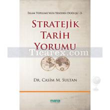 Stratejik Tarih Yorumu | İslam Toplumu'nun Yeniden Doğuşu 3 | Casim M. Sultan