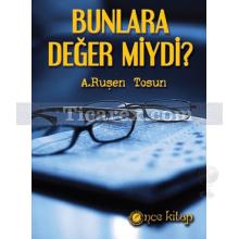 Bunlara Değer Miydi? | A. Ruşen Tosun