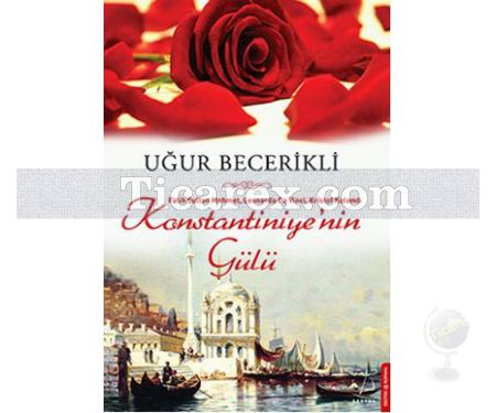 Konstantiniye'nin Gülü | Uğur Becerikli - Resim 1