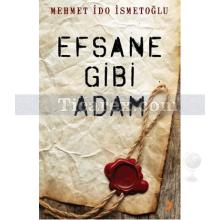 Efsane Gibi Adam | Mehmet İdo İsmetoğlu