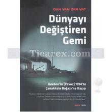 Dünyayı Değiştiren Gemi | Goeben'in (Yavuz) 1914'te Çanakkale Boğazı'na Kaçışı | Dan Van Der Vat