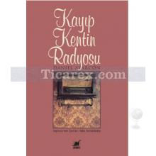 Kayıp Kentin Radyosu | Daniel Alarcon