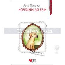 Köpeğimin Adı Erik | Ayşe Sarısayın