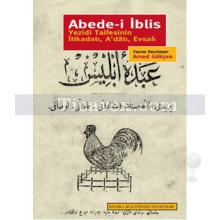 Abede-i İblis | Yezidi Taifesinin İtikadı, A'datı, Evsafı | Amed Gökçen