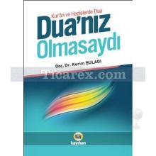 Dua'nız Olmasaydı | Kur'an ve Hadislerde Dua | Kerim Buladı