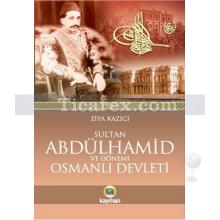 Sultan 2. Abdülhamid ve Dönemi Osmanlı Devleti | Ziya Kazıcı