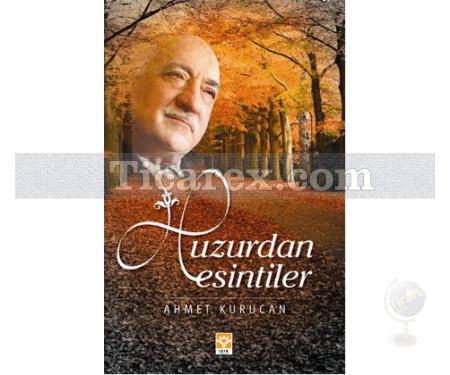 Huzurdan Esintiler | Ahmet Kurucan - Resim 1