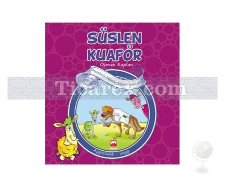 Süslen Kuaför - Masallarla Değerler Eğitimi Serisi 10 | Açgözlülük - Saygı | Osman Kaplan - Resim 1