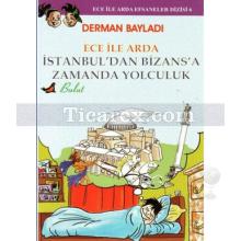 Ece ile Arda İstanbul'dan Bizans'a Zamanda Yolculuk | Derman Bayladı