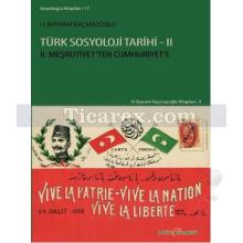 Türk Sosyoloji Tarihi - 2 | 2. Meşrutiyet'ten Cumhuriyet'e | H. Bayram Kaçmazoğlu