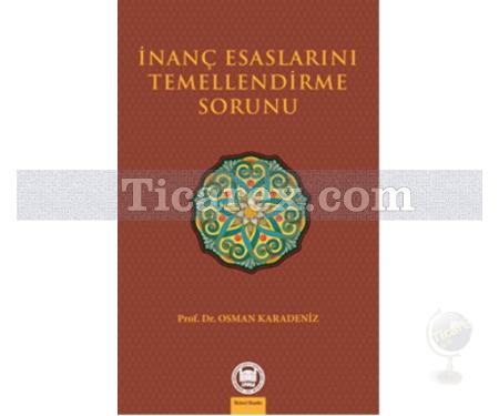 İnanç Esaslarını Temellendirme Sorunu | Osman Karadeniz - Resim 1