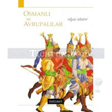 Osmanlı ve Avrupalılar | Oğuz Adanır