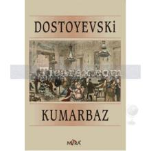 Kumarbaz | Fyodor Mihayloviç Dostoyevski