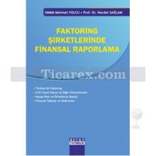 Faktoring Şirketlerinde Finansal Raporlama | Mehmet Yolcu, Necdet Sağlam