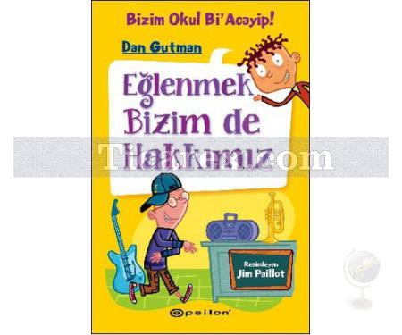 Bizim Okul Bi'acayip! - Eğlenmek Bizim de Hakkımız | Dan Gutman - Resim 1