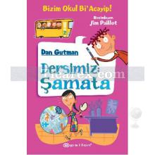 Bizim Okul Bi'acayip! - Dersimiz Şamata | Dan Gutman