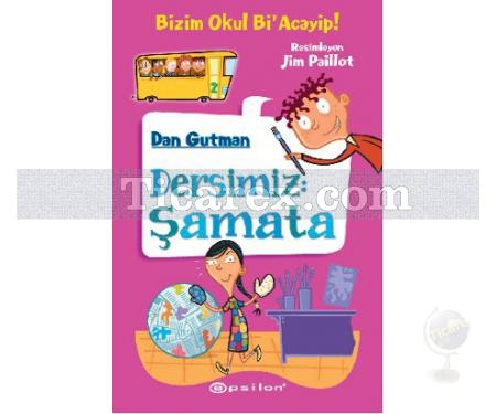 Bizim Okul Bi'acayip! - Dersimiz Şamata | Dan Gutman - Resim 1