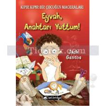 Eyvah, Anahtarı Yuttum! - Kıpır Kıpır Bir Çocuğun Maceraları 1 | Jack Gantos