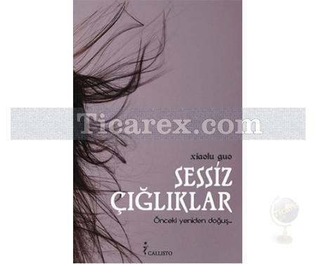 Sessiz Çığlıklar | Xiaolu Guo - Resim 1