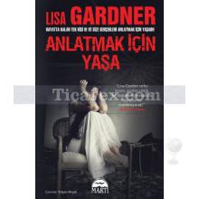 Anlatmak İçin Yaşa | Lisa Gardner