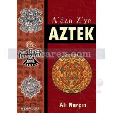 A'dan Z'ye Aztek | Ali Narçın