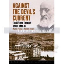 Against the Devil's Current: The Life and Times of Cyrus Hamlin | Malcolm Stevens, Marcia Stevens