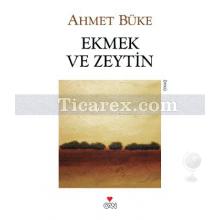 Ekmek ve Zeytin | Ahmet Büke