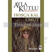 Hoşça Kal Umut | Ayla Kutlu