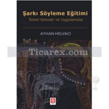 Şarkı Söyleme Eğitimi | Temel Konular ve Uygulamalar | Ayhan Helvacı