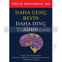 Daha Genç Beyin Daha Dinç Zihin | Eric R. Braverman, MD