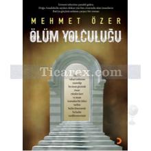 Ölüm Yolculuğu | Mehmet Özer