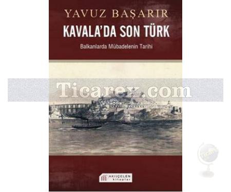 Kavala'da Son Türk | Balkanlarda Mübadelenin Tarihi | A. Gazi Vural - Resim 1