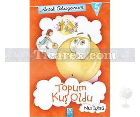 Artık Okuyorum 5: Topum Kuş Oldu | Nur İçözü - Resim 1