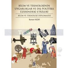 Bilim ve Teknolojinin Uygarlık ve Dış Politika Üzerindeki Etkileri | Bilim ve Teknoloji Diplomasisi | Numan Hazar