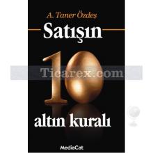 Satışın 10 Altın Kuralı | (Özel Basım) | A. Taner Özdeş