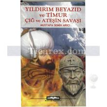 Yıldırım Beyazıd ve Timur Çığ ve Ateşin Savaşı | Mustafa Semih Arıcı