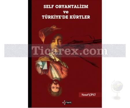 Self Oryantalizm ve Türkiye'de Kürtler | Yusuf Çifci - Resim 1