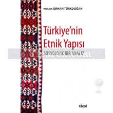 Türkiye'nin Etnik Yapısı | Sosyolojik Bir Analiz | Orhan Türkdoğan