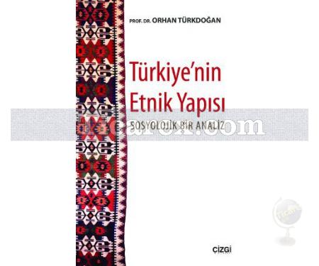 Türkiye'nin Etnik Yapısı | Sosyolojik Bir Analiz | Orhan Türkdoğan - Resim 1