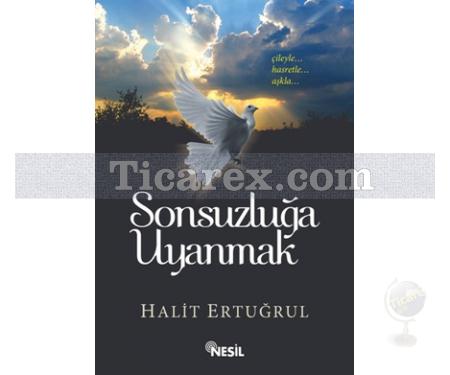 Sonsuzluğa Uyanmak | Halit Ertuğrul - Resim 1