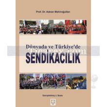 Dünyada ve Türkiye'de Sendikacılık | Adnan Mahiroğulları