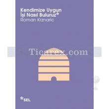 Kendimize Uygun İşi Nasıl Buluruz | Roman Krznaric