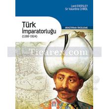 Türk İmparatorluğu (1288-1924) | Lord Eversley, Sir Valantine Chirol
