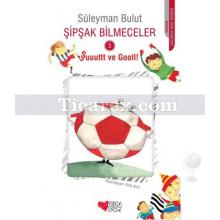 Şipşak Bilmeceler 3 - Şuuuttt ve Gooll! | Süleyman Bulut