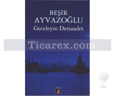 Geceleyin Dersaadet | Beşir Ayvazoğlu - Resim 1