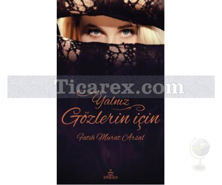 Yalnız Gözlerin İçin | Fatih Murat Arsal - Resim 1