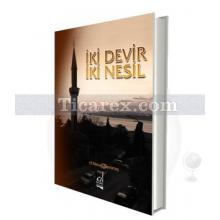 İki Devir İki Nesil | H. Necati Demirtaş