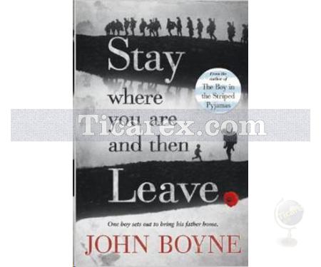 Stay Where You Are and Then Leave | John Boyne - Resim 1