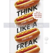Think Like a Freak | Steven D. Levitt
