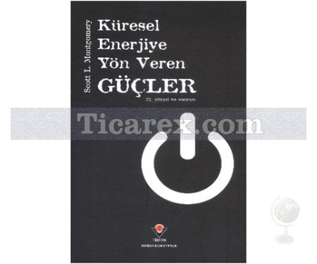 Küresel Enerjiye Yön Veren Güçler | (Ciltli) | Scoot L. Montgomery - Resim 1